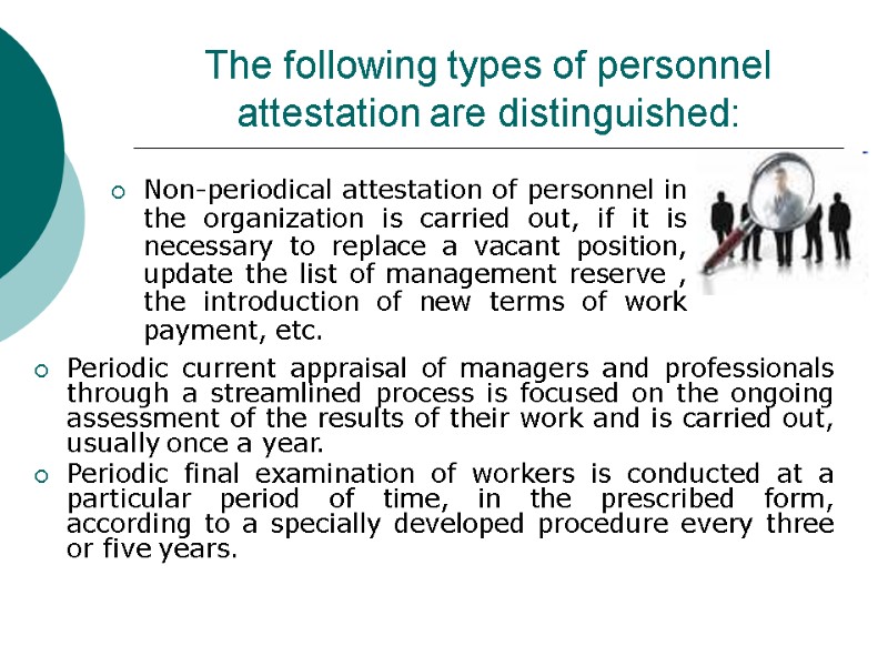 The following types of personnel attestation are distinguished:  Non-periodical attestation of personnel in
